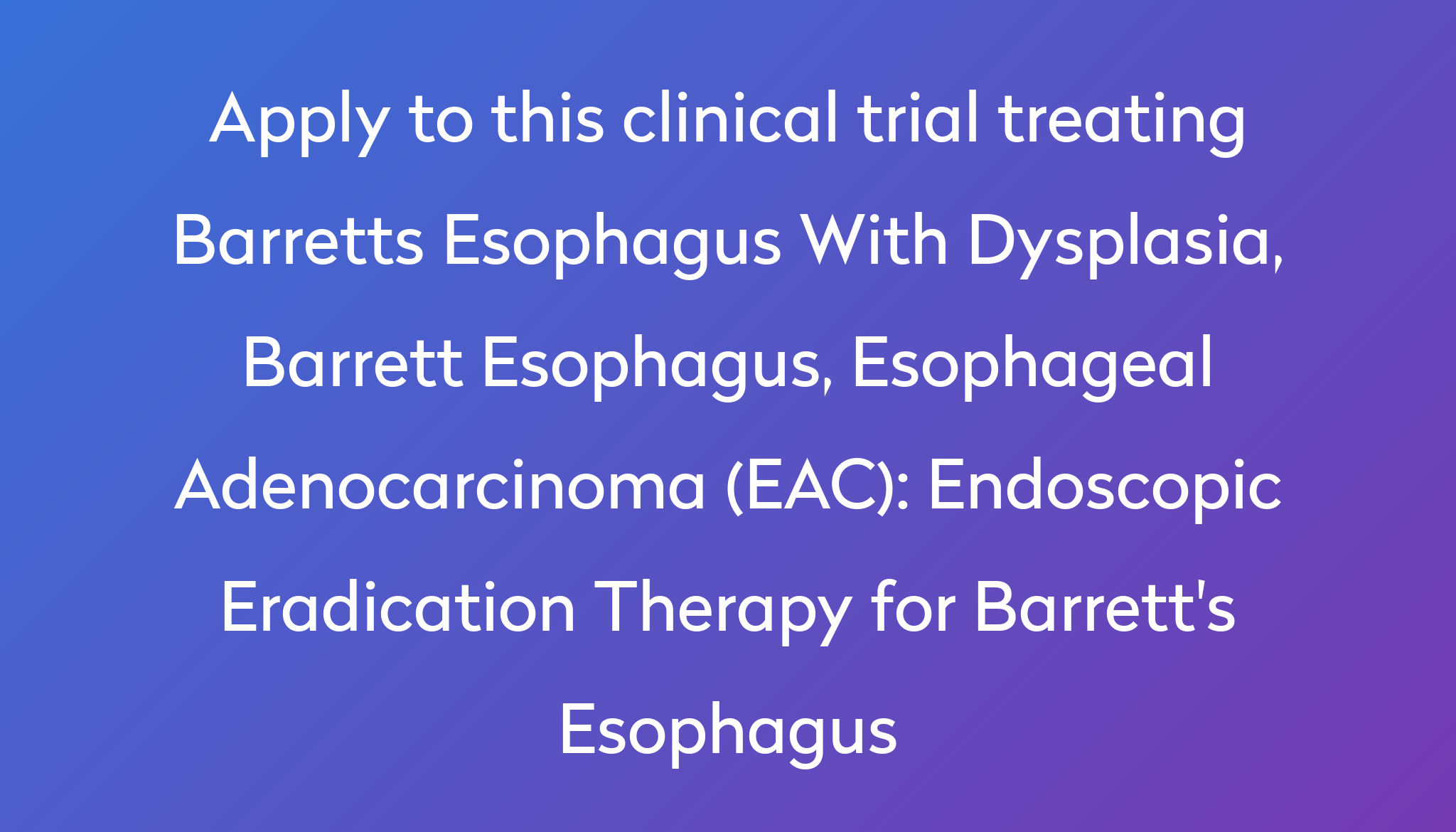 Endoscopic Eradication Therapy For Barretts Esophagus Clinical Trial